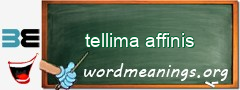 WordMeaning blackboard for tellima affinis